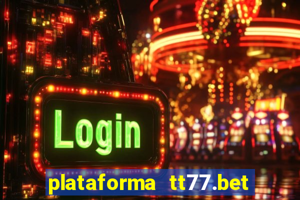 plataforma tt77.bet paga mesmo